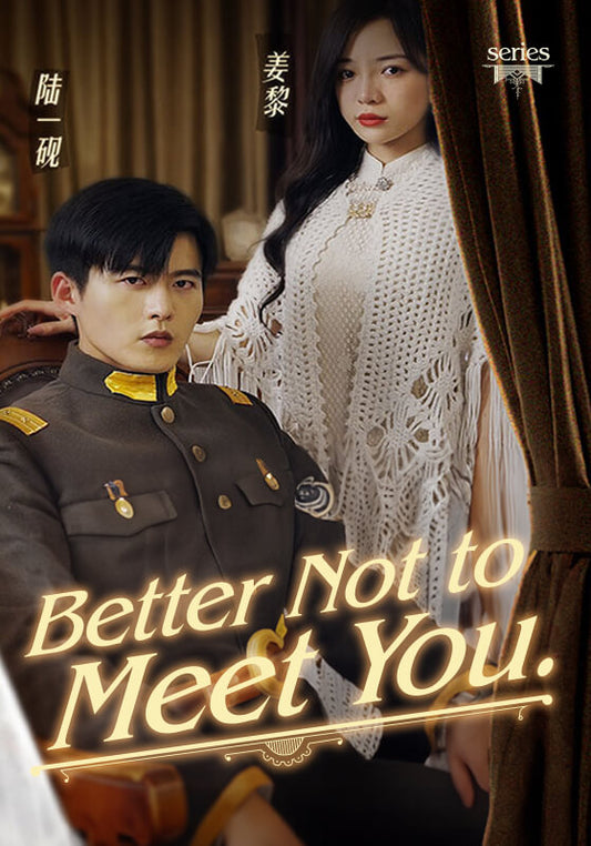 Better Not to Meet You.
