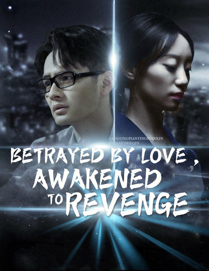 Betrayed by love, awakened to revenge