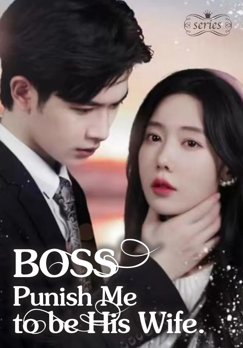 Boss Punish Me to be His Wife.